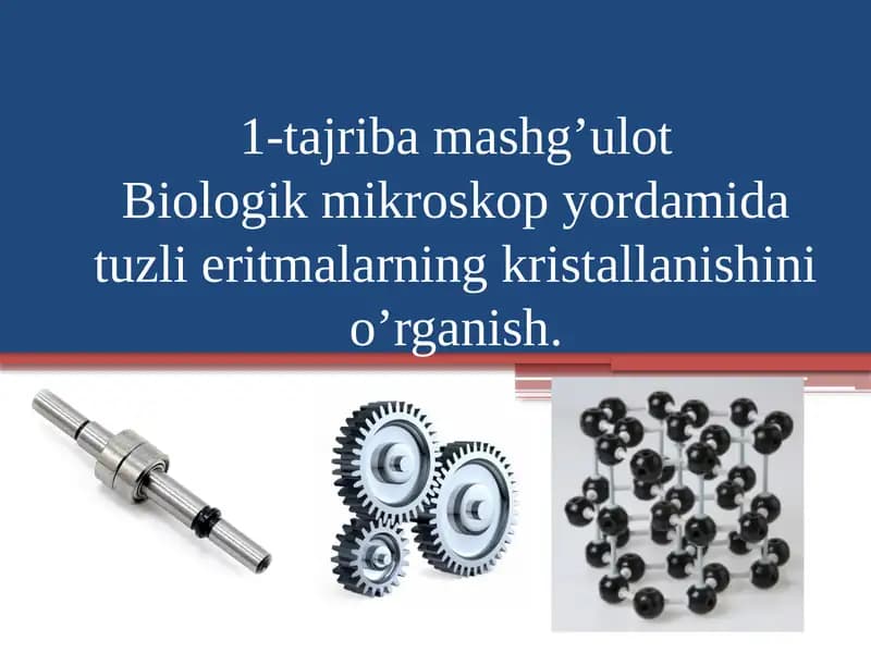 1-tajriba mashg’ulot Biologik mikroskop yordamida tuzli eritmalarning kristallanishini o’rganish