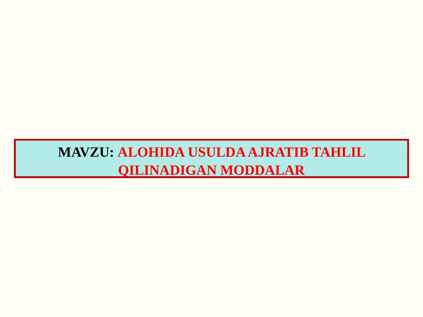 ALOHIDA USULDA AJRATIB TAHLIL QILINADIGAN MODDALAR