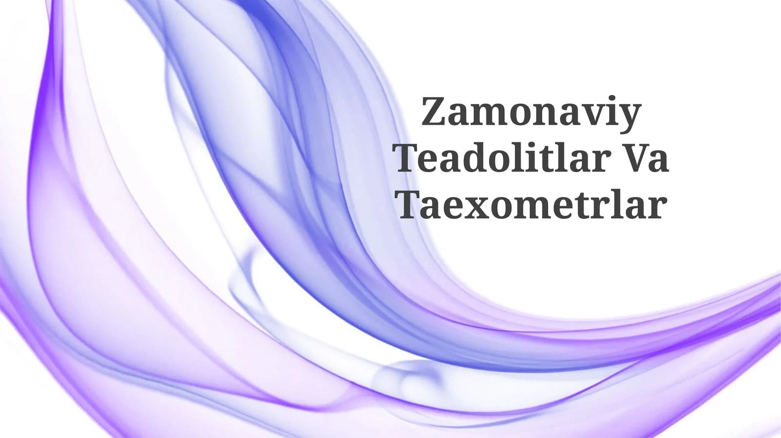 Zamonaviy TeadolitlarVaTaexometrlar