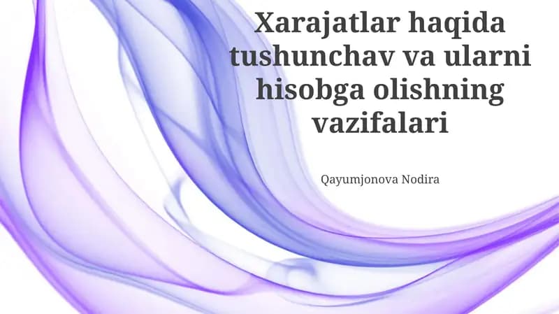 Xarajatlar haqida tushunchav va ularni hisobga olishning vazifalari