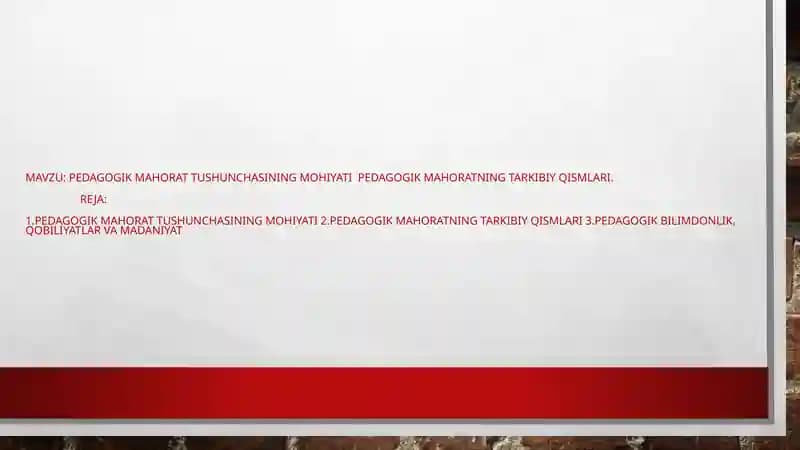 Umumiy pedagogika Pedagogik mahorat tushunchasining mohiyati  Pedagogik mahoratning tarkibiy qismlari
