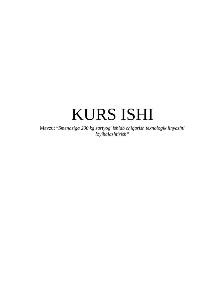 KURS ISHI: “Smenasiga 200 kg sariyog' ishlab chiqarish texnologik linyasini loyihalashtirish”