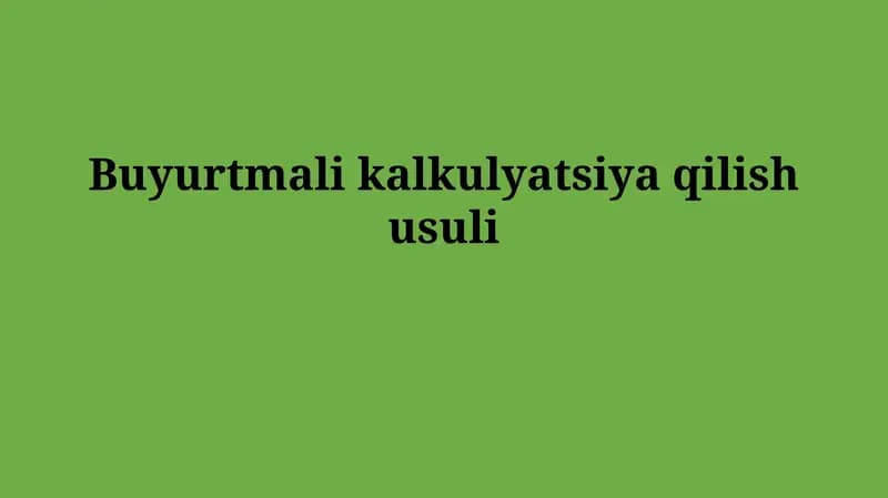 Buyurtmali kalkulyatsiyaqilishusuli
