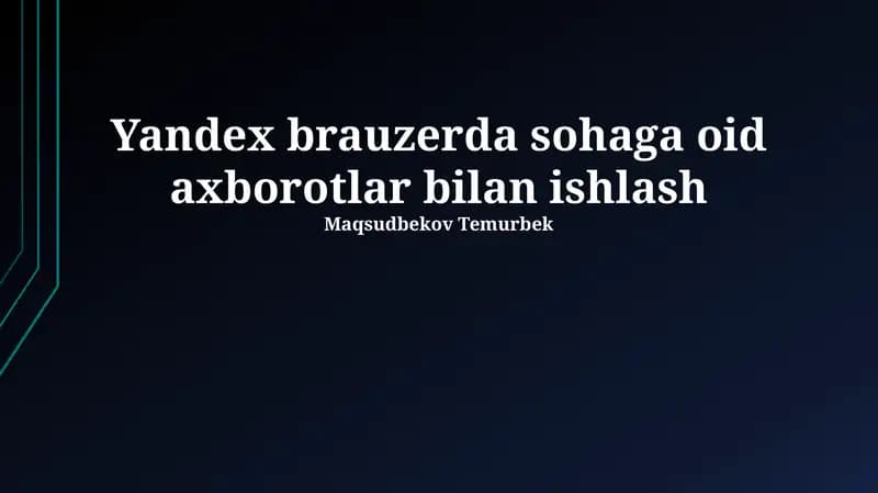 Yandex brauzerda sohaga oid axborotlar bilan ishlash