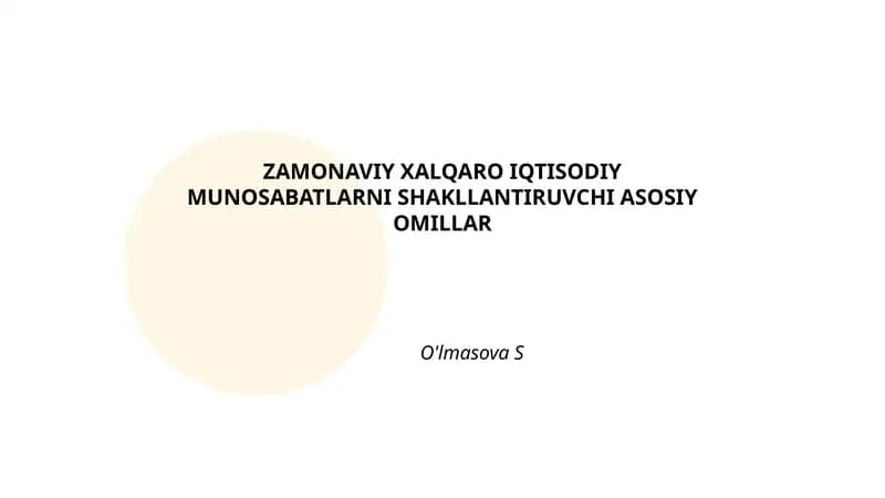 ZAMONAVIY XALQARO IQTISODIY MUNOSABATLARNI SHAKLLANTIRUVCHI ASOSIY OMILLAR