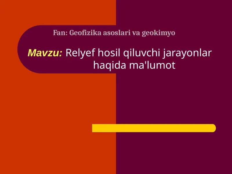 Relyef hosil qiluvchi jarayonlar haqida ma'lumot