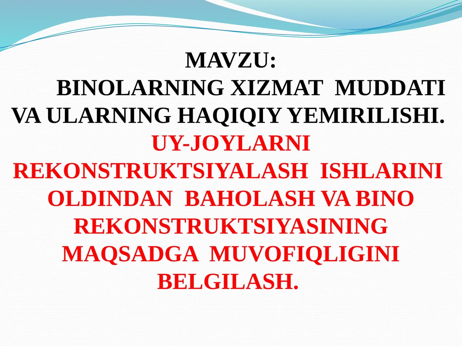 BINOLARNING XIZMAT MUDDATI VA ULARNING HAQIQIY YEMIRILISHI. UY-JOYLARNI REKONSTRUKTSIYALASH ISHLARINI OLDINDAN BAHOLASH VA BINO REKONSTRUKTSIYASINING MAQSADGA MUVOFIQLIGINI BELGILASH
