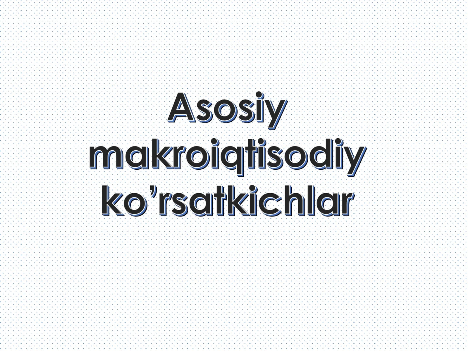 Asosiy makroiqtisodiy ko'rsatkichlar