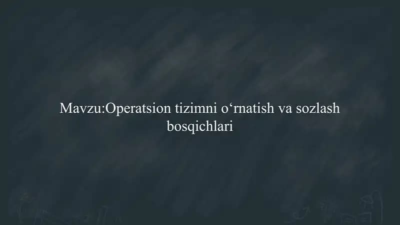 Operatsion tizimni o‘rnatish va sozlash bosqichlari                  Operatsion tizimni o‘rnatish va sozlash bosqichlari