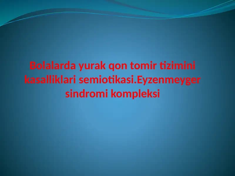 Bolalarda yurak qontomir tizimini kasalliklari semiotikasi