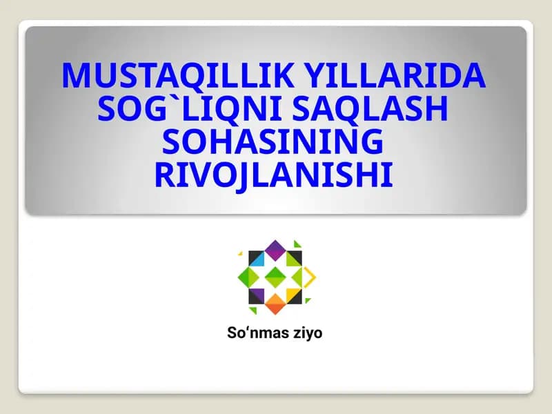 MUSTAQILLIK YILLARIDA SOG`LIQNI SAQLASH SOHASINING RIVOJLANISHI