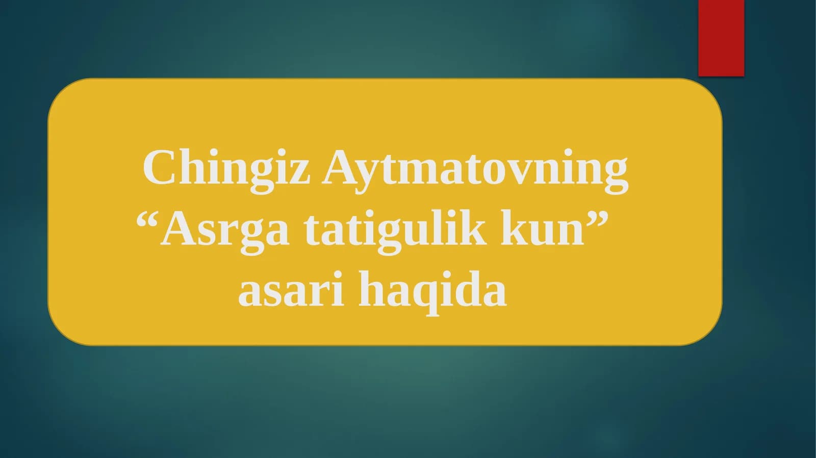 Chingiz Aytmatovning “Asrgatatigulikkun” asari haqida