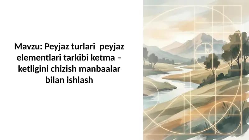 Peyjaz turlari  peyjaz elementlari tarkibi ketma – ketligini chizish manbaalar bilan ishlash