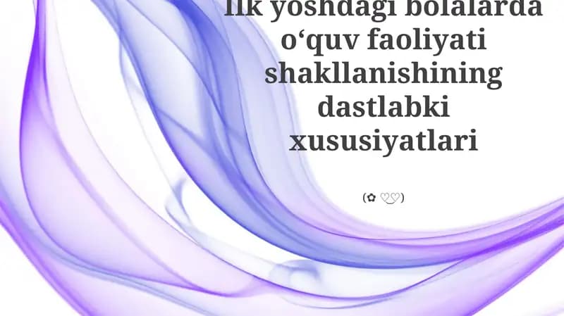 Ilk yoshdagi bolalarda oʻquv faoliyati shakllanishining dastlabki xususiyatlari