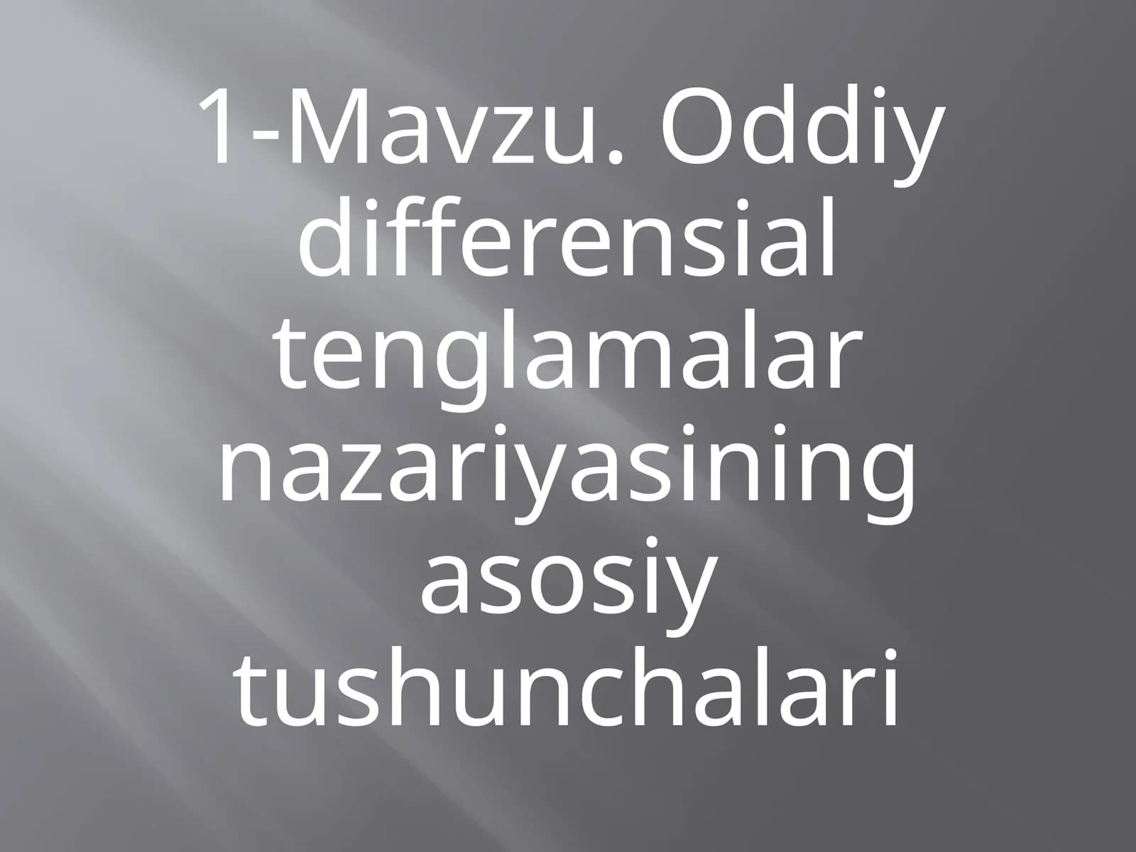 Oddiy differensial tenglamalarni nazariyasi tushunchalari
