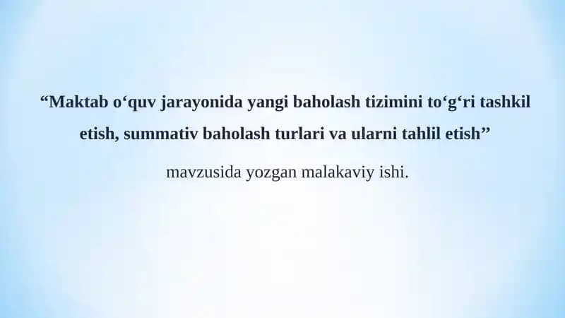 Maktab o‘quv jarayonida yangi baholash tizimini to‘g‘ri tashkil etish, summativ baholash turlari va ularni tahlil etish.