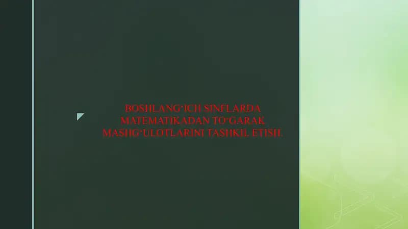 BOSHLANG‘ICH SINFLARDA MATEMATIKADAN TO‘GARAK MASHG‘ULOTLARINI TASHKIL ETISH.