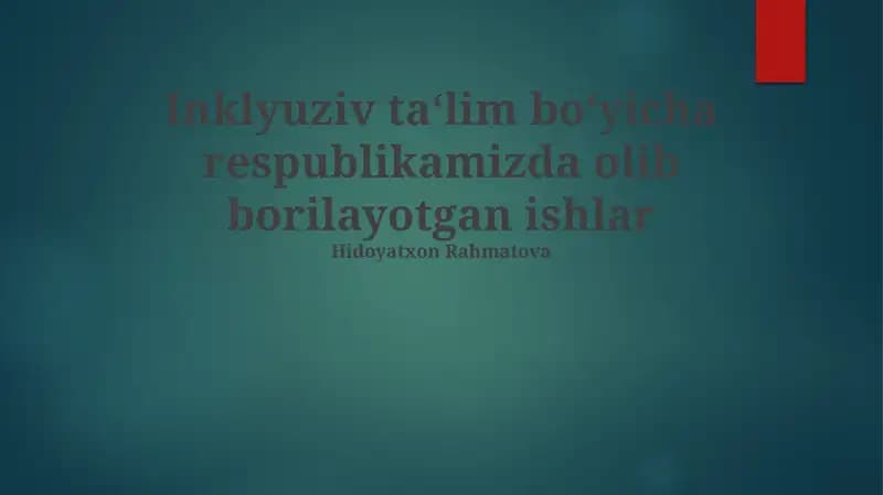 Inklyuziv ta‘lim bo‘yicha respublikamizda olib borilayotgan ishlar