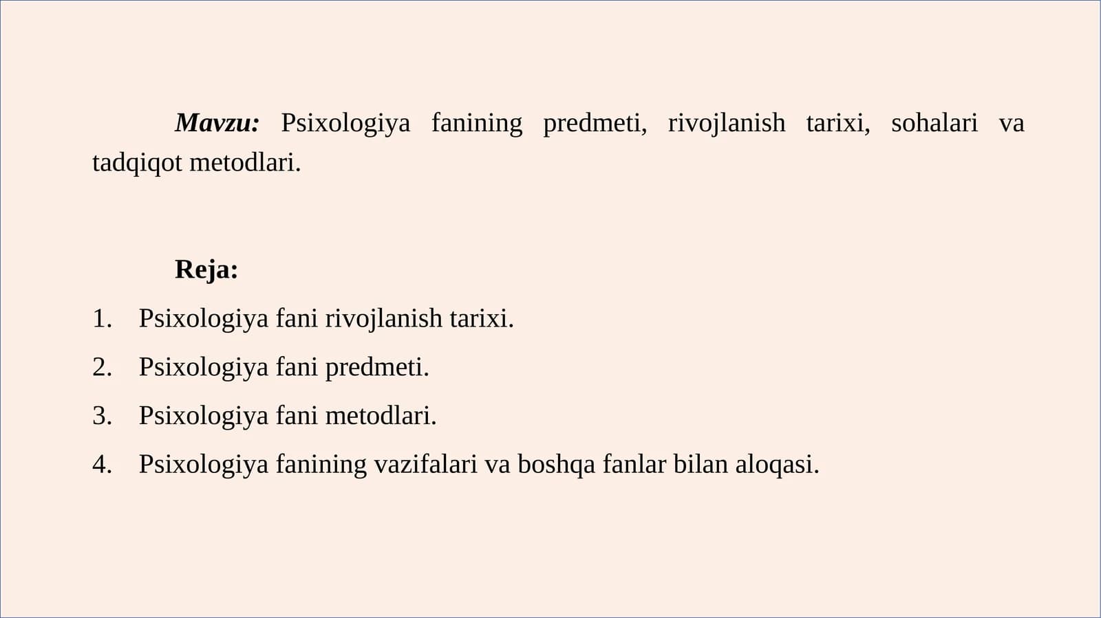Psixologiya fanining predmeti, rivojlanish tarixi, sohalari va tadqiqot metodlari.