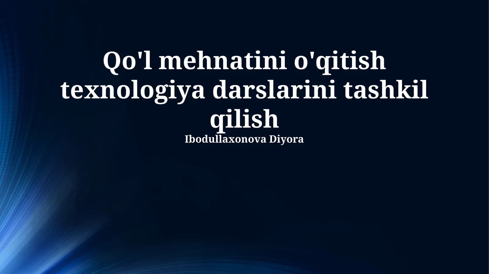 Qo'l mehnatini o'qitish texnologiya darslarini tashkil qilish