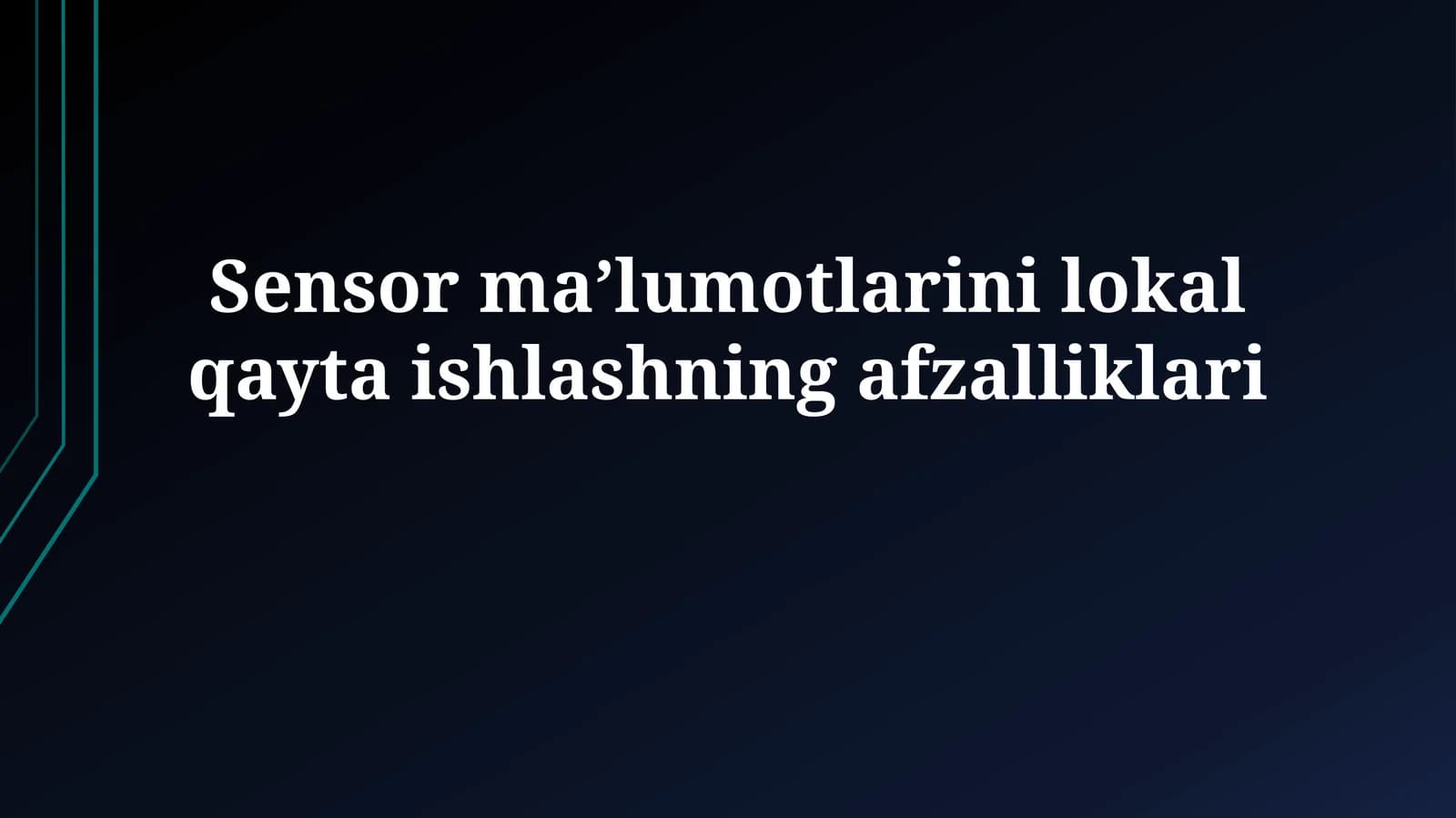 Sensor ma’lumotlarini lokal qaytaishlashningafzalliklari
