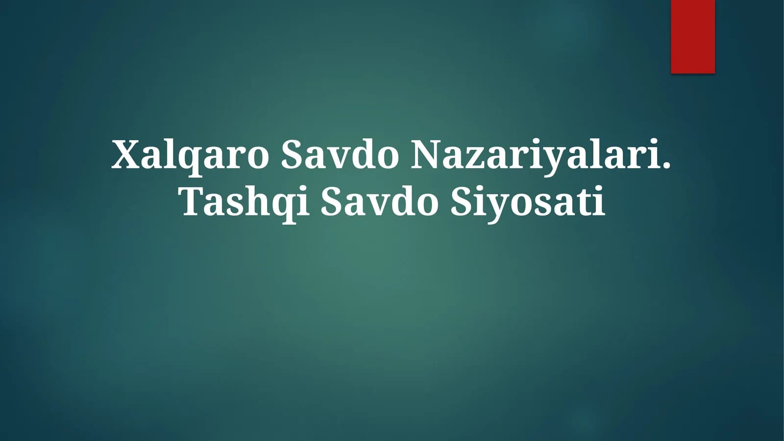 Xalqaro Savdo Nazariyalari. TashqiSavdoSiyosati
