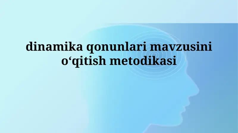 dinamika qonunlari mavzusini oʻqitish metodikasi