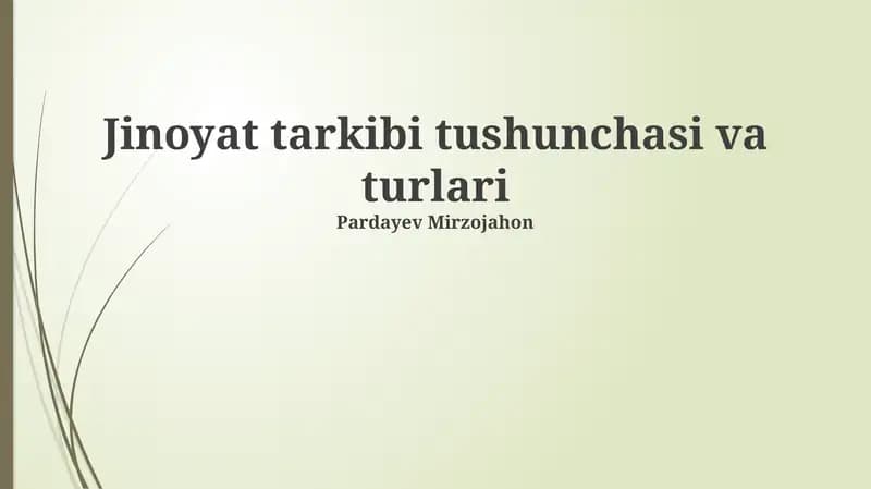 Jinoyat tarkibi tushunchasi va turlari