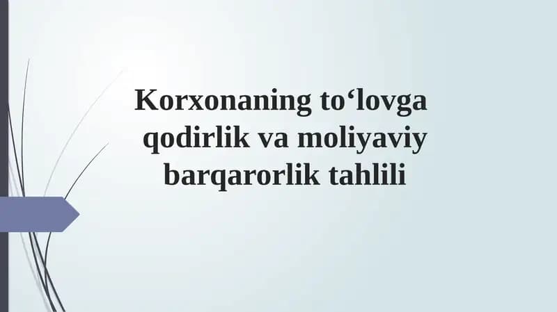 Korxonaning to‘lovga qodirlik va moliyaviy barqarorlik tahlili