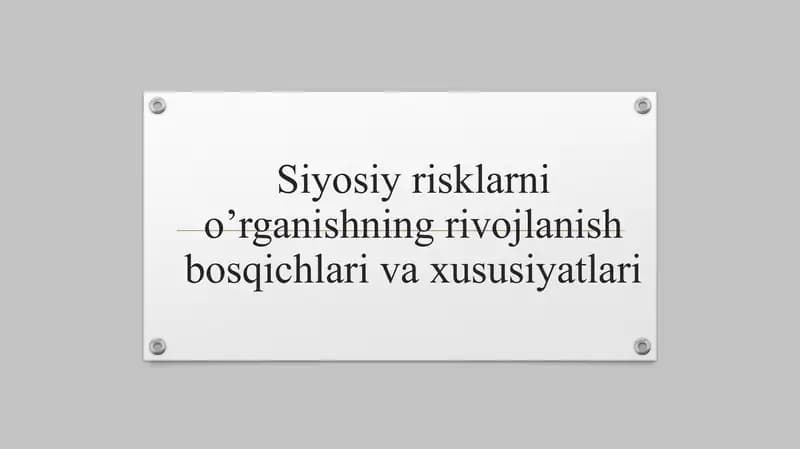 Siyosiy risklarni o’rganishning rivojlanish bosqichlari va xususiyatlari