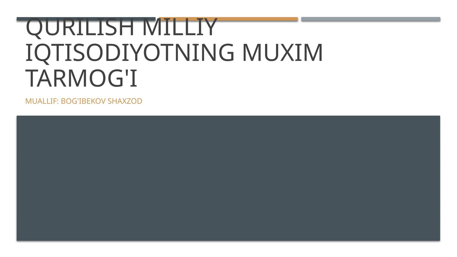 Qurilish milliy iqtisodiyotning muxim tarmog'i