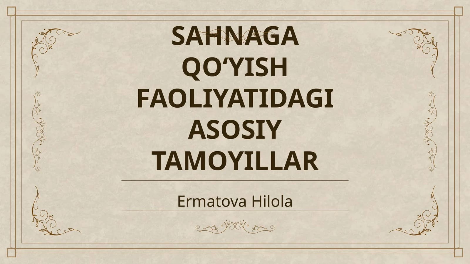 SAHNAGA QOʻYISH FAOLIYATIDAGI ASOSIY TAMOYILLAR