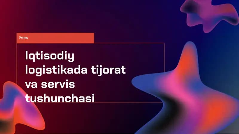Iqtisodiy logistikada tijorat va servis tushunchasi