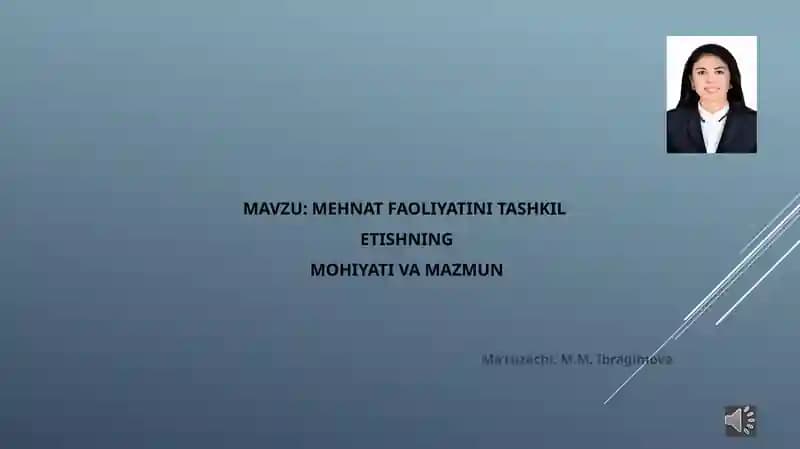 MEHNAT FAOLIYATINI TASHKIL ETISHNING MOHIYATI VA MAZMUN