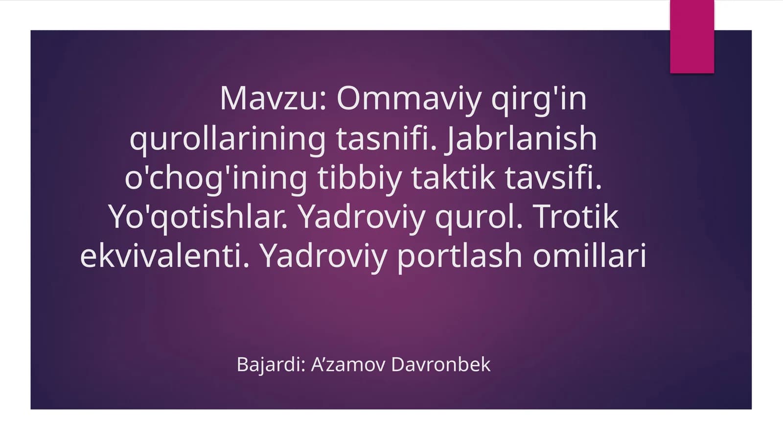 Ommaviyqirg'inqurollariningtasnifi.Jabrlanisho'chog'iningtibbiytaktiktavsifi.Yo'qotishlar.Yadroviyqurol.Trotikekvivalenti.Yadroviyportlashomillari