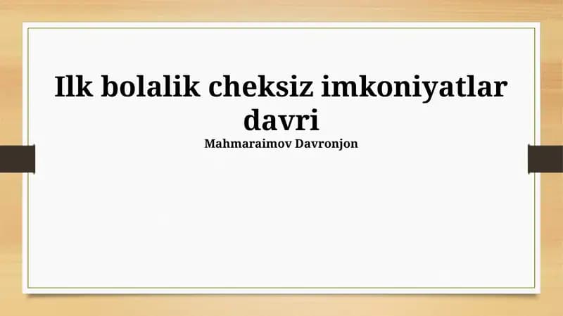 Ilk bolalik cheksiz imkoniyatlar davri