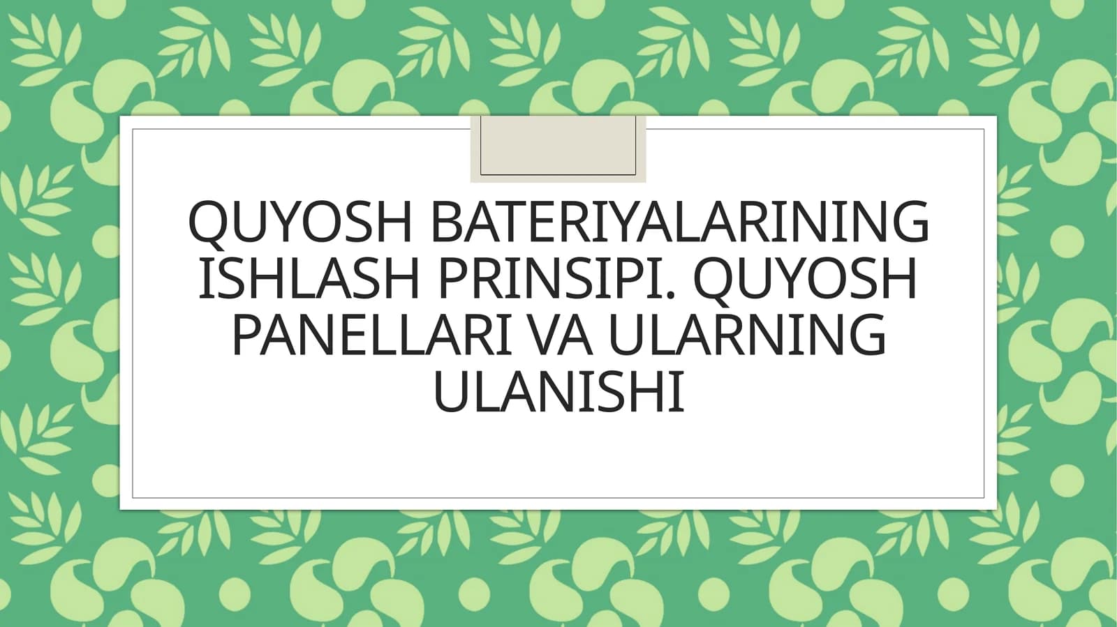 Quyosh bateriyalarining ishlash prinsipi. Quyosh panellari va ularning ulanishi