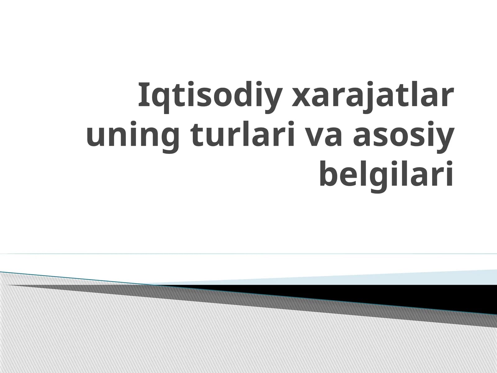 Iqtisodiy xarajatlar uning turlari va asosiy belgilari.