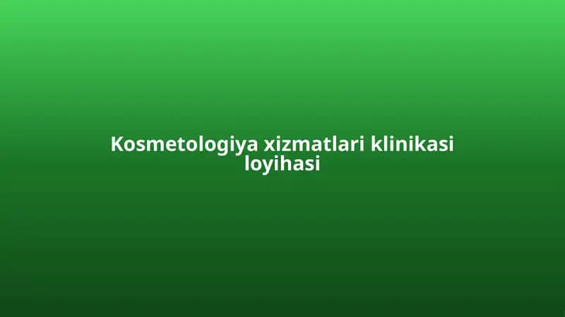 Kosmetologiya xizmatlari klinikasi loyihasi