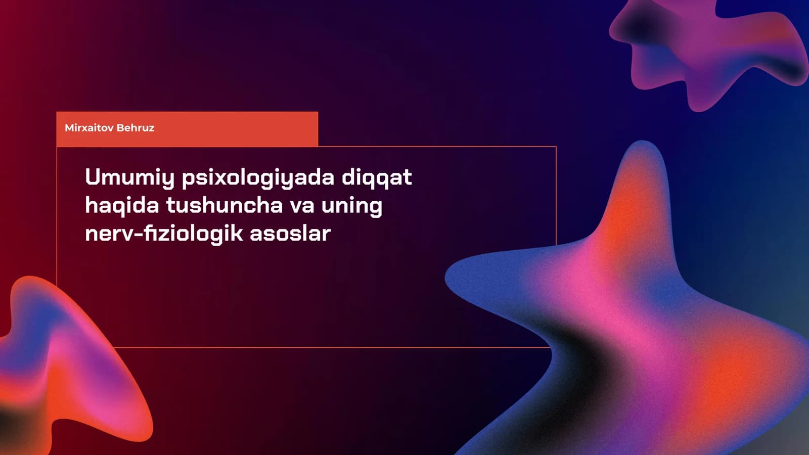 Umumiy psixologiyada diqqat haqida tushuncha va uning nerv-fiziologik asoslar