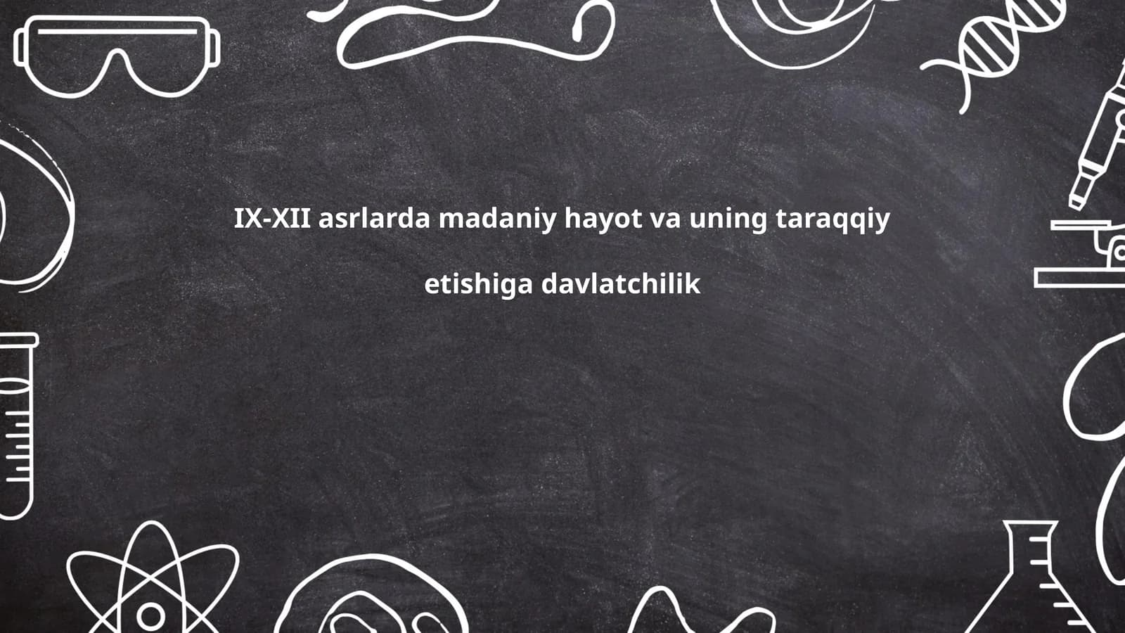 IX-XII asrlarda madaniy hayot va uning taraqqiy etishiga davlatchilik