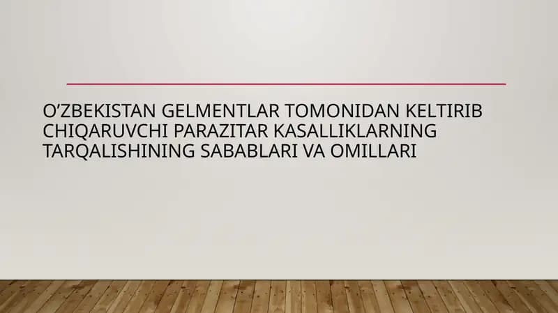 O’zbekistan gelmentlar tomonidan keltirib chiqaruvchi parazitar kasalliklarning tarqalishining sabablari va omillari