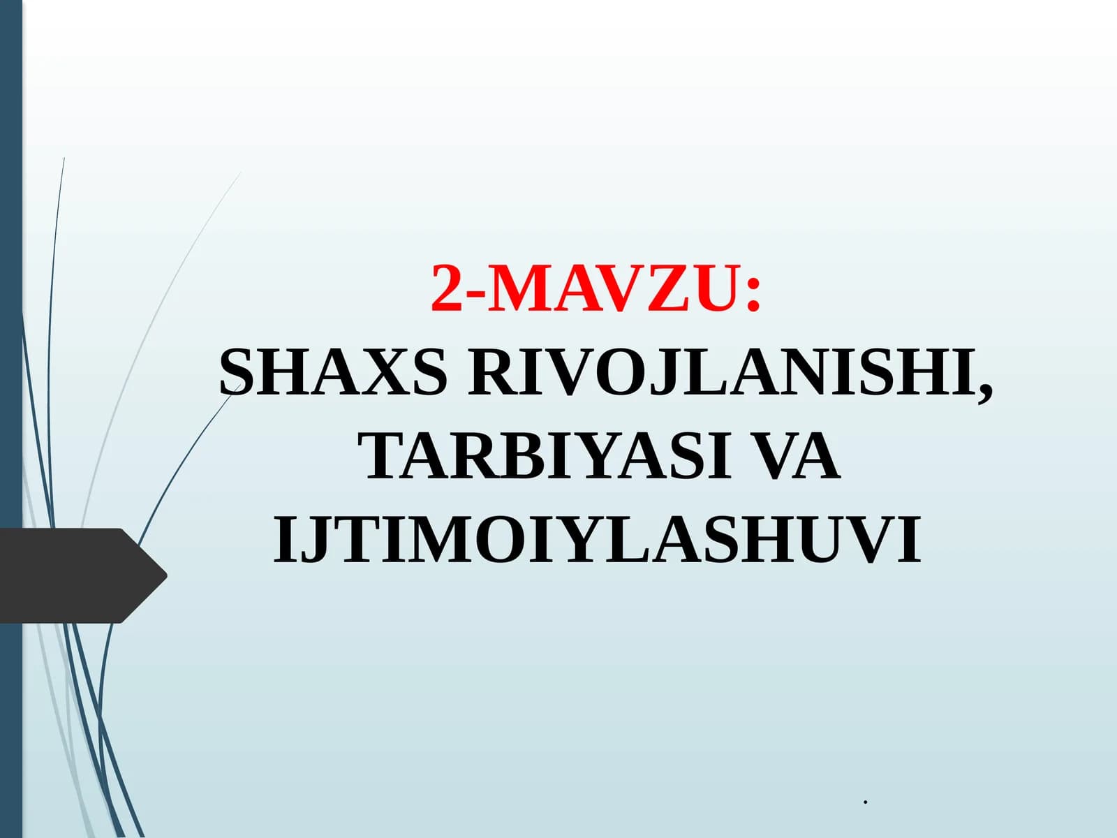 SHAXS RIVOJLANISHI, TARBIYASI VA IJTIMOIYLASHUVI