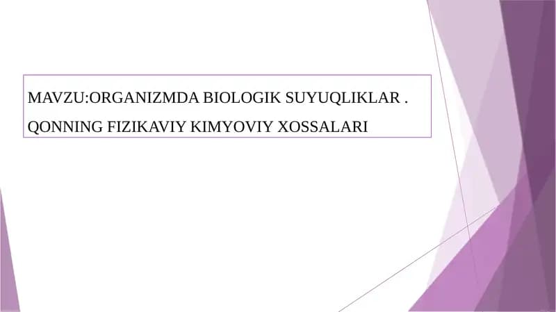 ORGANIZMDA BIOLOGIK SUYUQLIKLAR.QONNING FIZIKAVIY KIMYOVIY XOSSALARI