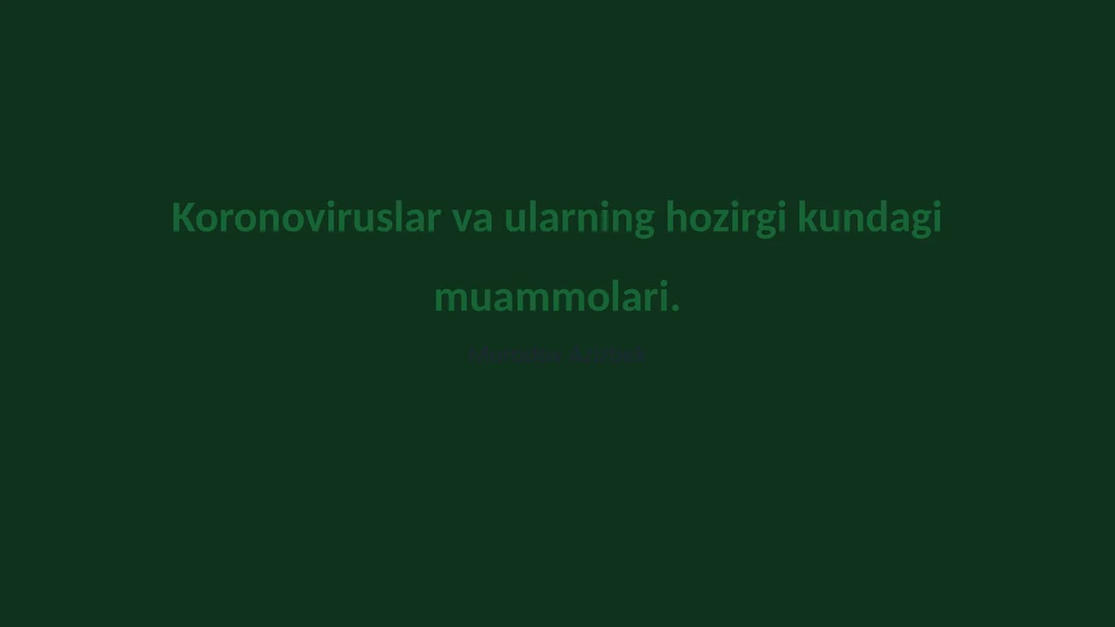 Koronoviruslar va ularning hozirgi kundagi muammolari