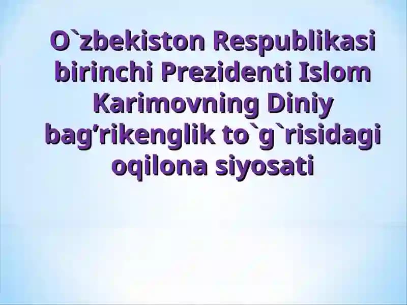 Islom Karimovning Diniy bag’rikenglik to`g`risidagi oqilona siyosati