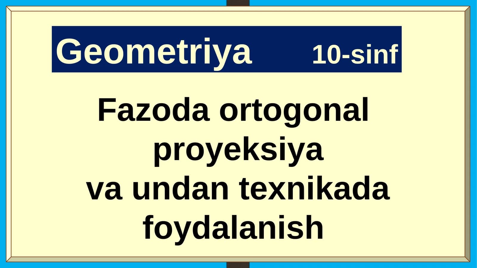 Geometriya10-sinf Fazoda ortogonal proyeksiya va undan texnikada foydalanish