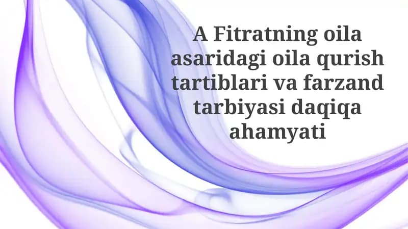 Fitratning oila asarida oila qurishtari va farzand tarbiyasi