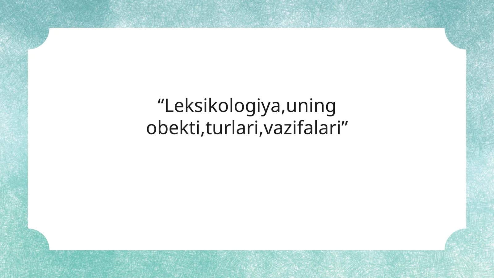 “Leksikologiya,uning obekti,turlari,vazifalari”