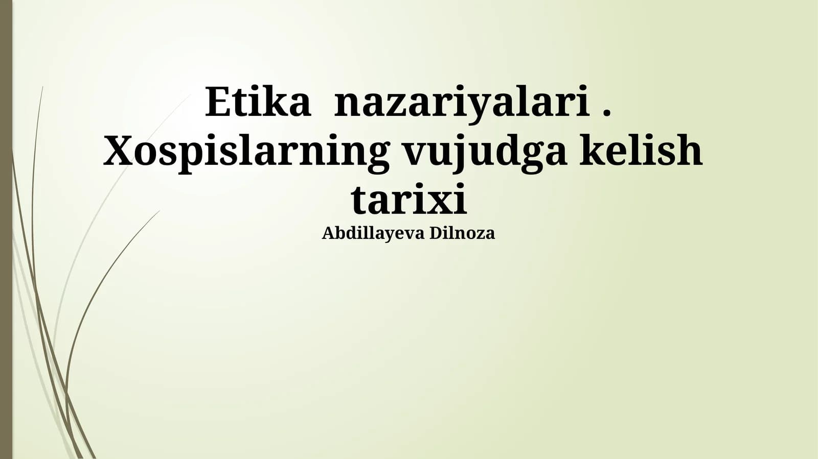 Etika nazariyalari. Xospislarning vujudga kelish tarixi